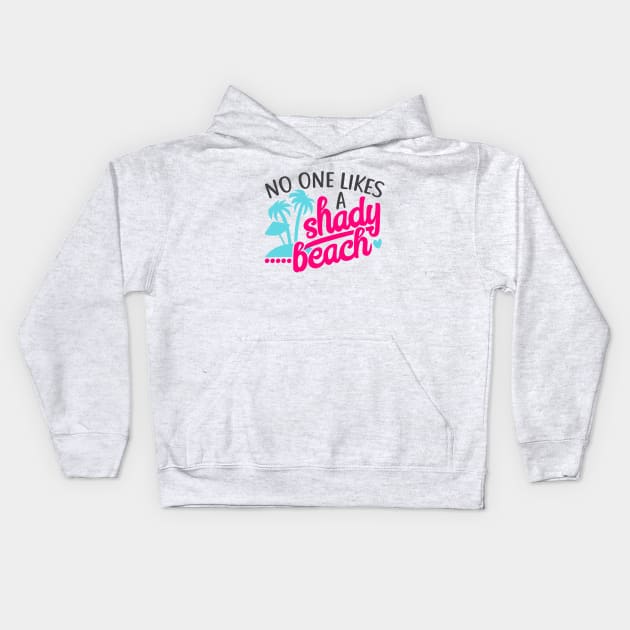 No One Likes a Shady Beach Kids Hoodie by wahmsha